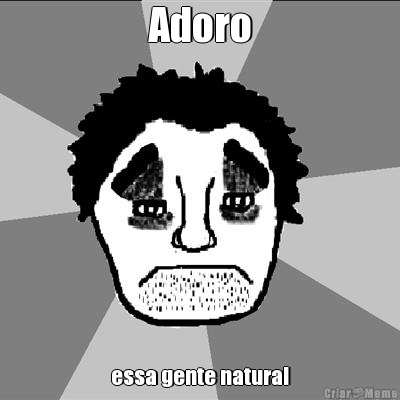 Adoro essa gente natural