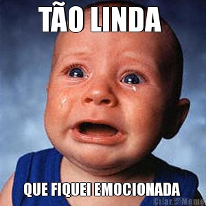 T�O LINDA  QUE FIQUEI EMOCIONADA 