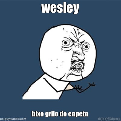 wesley bixo grilo do capeta 