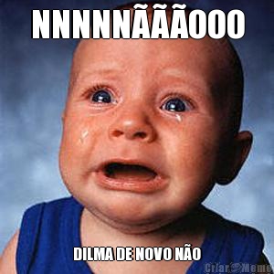 NNNNN���OOO DILMA DE NOVO N�O