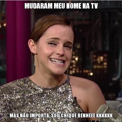 MUDARAM MEU NOME NA TV MAS N�O IMPORTA, SOU CHIQUE BENH�EE KKKKKK