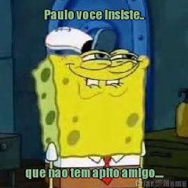 Paulo voce insiste.. que nao tem apito amigo....