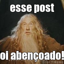 esse post foi aben�oado!!