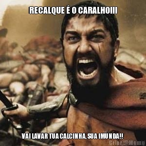 RECALQUE � O CARALHO!!! VAI LAVAR TUA CALCINHA, SUA IMUNDA!!