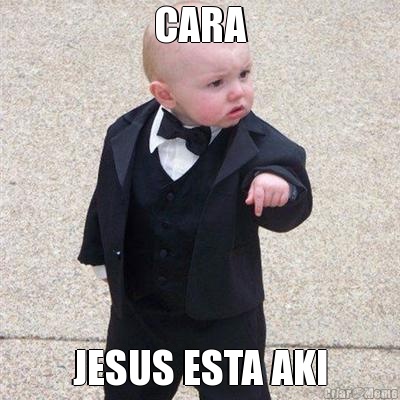 CARA JESUS ESTA AKI