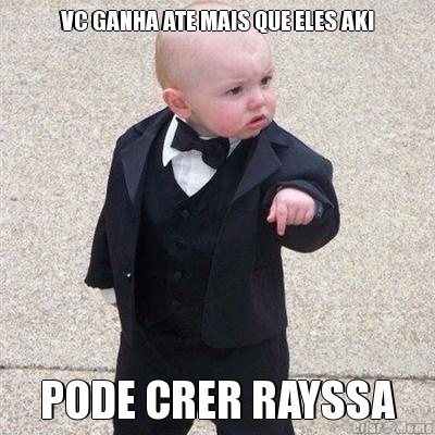 VC GANHA ATE MAIS QUE ELES AKI PODE CRER RAYSSA