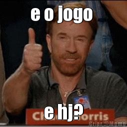 e o jogo  e hj?