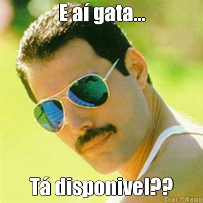 E a� gata... T� disponivel??