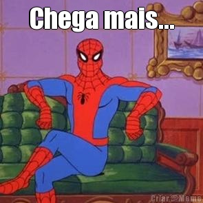 Chega mais... 