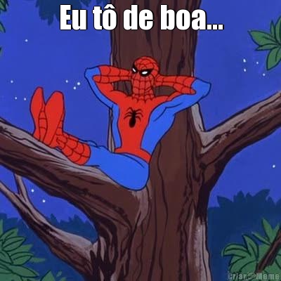 Eu t� de boa... 