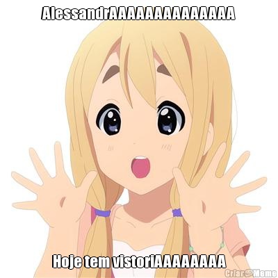 AlessandrAAAAAAAAAAAAAA Hoje tem vistoriAAAAAAAA