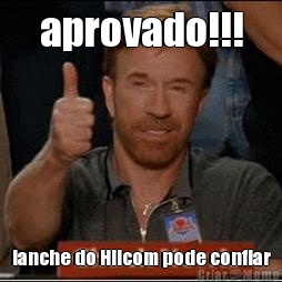 aprovado!!! lanche do Hilcom pode confiar