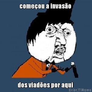 come�ou a invas�o  dos viad�es por aqui 