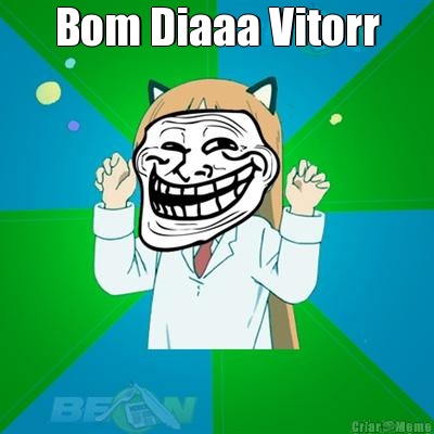 Bom Diaaa Vitorr 