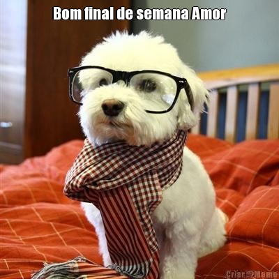 Bom final de semana Amor 