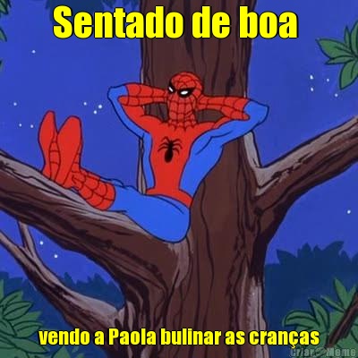 Sentado de boa  vendo a Paola bulinar as cran�as