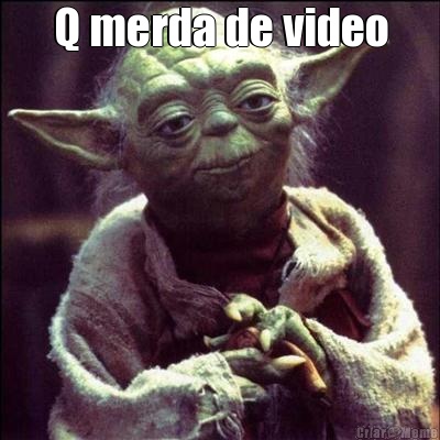 Q merda de video 