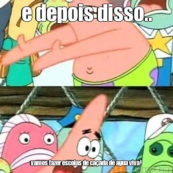 e depois disso.. vamos fazer escolas de ca�ada de agua viva!