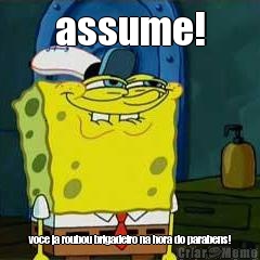 assume! voce ja roubou brigadeiro na hora do parabens!