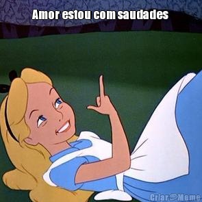 Amor estou com saudades 