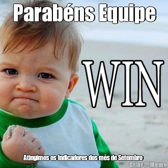 Parab�ns Equipe Atingimos os Indicadores dos m�s de Setembro 