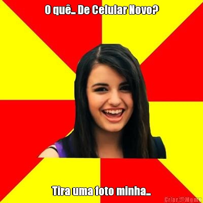 O qu�... De Celular Novo? Tira uma foto minha...