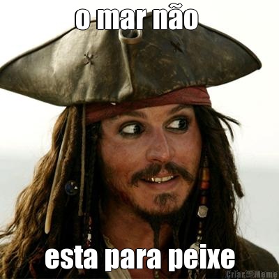o mar n�o  esta para peixe