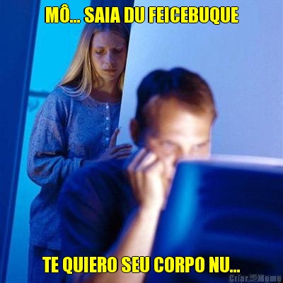 M�... SAIA DU FEICEBUQUE TE QUIERO SEU CORPO NU...