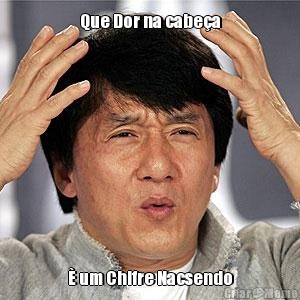 Que Dor na cabe�a � um Chifre Nacsendo