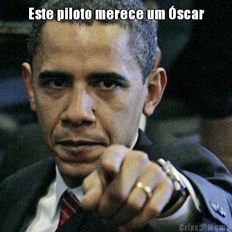 Este piloto merece um �scar 