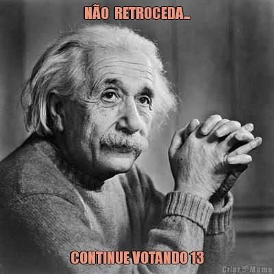 N�O  RETROCEDA... CONTINUE VOTANDO 13
