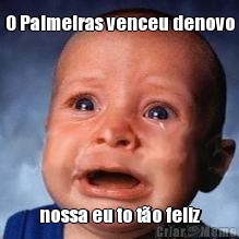 O Palmeiras venceu denovo nossa eu to t�o feliz