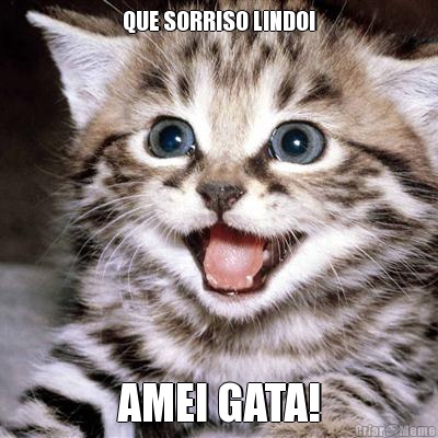QUE SORRISO LINDO! AMEI GATA!
