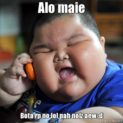 Alo maie Bota rp no lol pah noiz aew :d