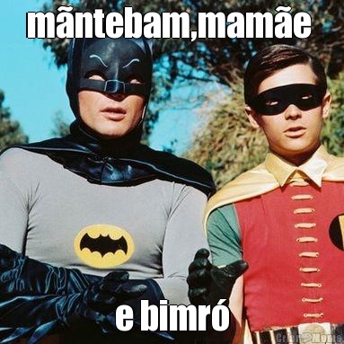 m�ntebam,mam�e  e bimr�