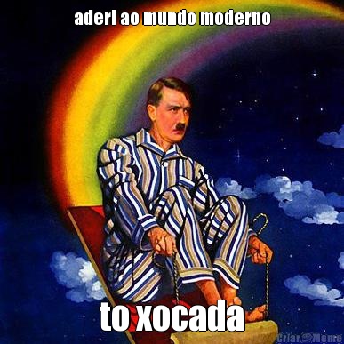 aderi ao mundo moderno to xocada