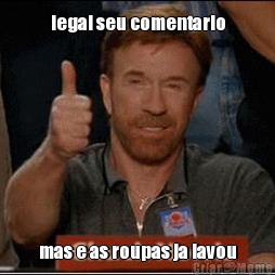legal seu comentario mas e as roupas ja lavou