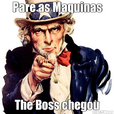 Pare as Maquinas The Boss chegou