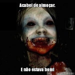 Acabei de almo�ar. E n�o estava bom!