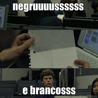 negruuuussssss  e brancosss