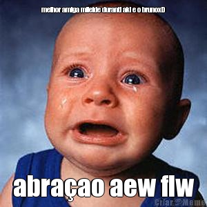 melhor amiga mileide duranti aki e o brunoxD abra�ao aew flw
