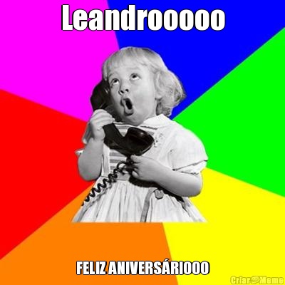 Leandrooooo FELIZ ANIVERS�RIOOO