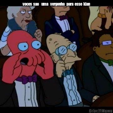 voces  sao    uma   vergonha   para  esse  klan 
