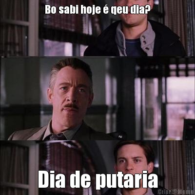 Bo sabi hoje � qeu dia? Dia de putaria