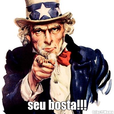  seu bosta!!!