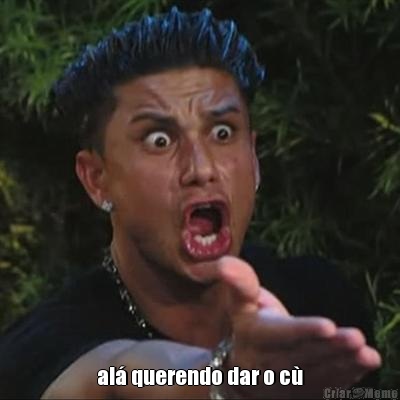  al� querendo dar o c�