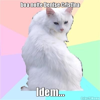 boa noite Denise Cristina Idem...