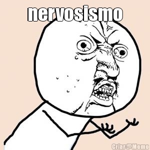 nervosismo 
