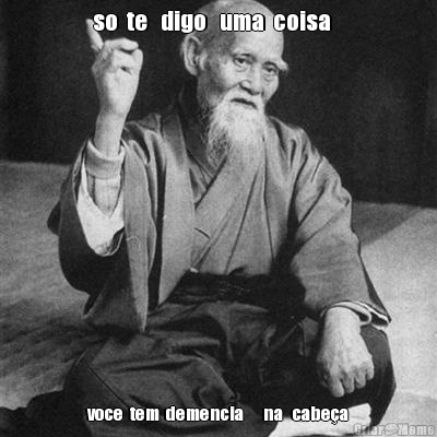 so  te   digo   uma  coisa    voce  tem  demencia      na   cabe�a