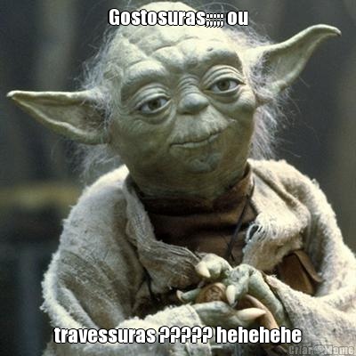 Gostosuras;;;;; ou travessuras ????? hehehehe